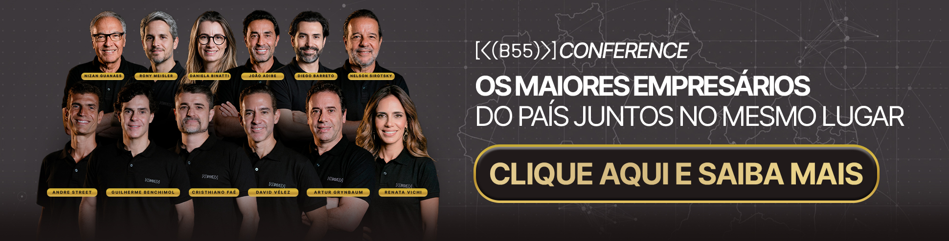 B55 Conference — Os maiores empresários do país juntos no mesmo lugar. 29 e 30 de setembro, 2 dias de conteúdo e mentoria, 3000 empresários reunidos, presencial em São Paulo.
